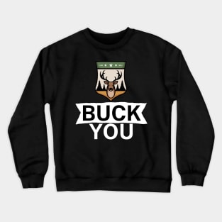 Buck you Crewneck Sweatshirt